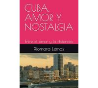 CUBA, AMOR Y NOSTALGIA: Entre el amor y la distancia.