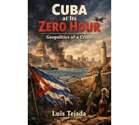 Cuba at Its Zero Hour: Geopolitics of a Crisis