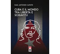 Cuba e il mondo tra libertà e schiavitù