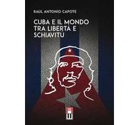 Cuba e il mondo tra libertà e schiavitù