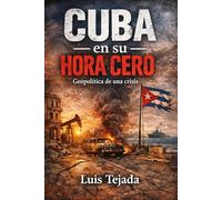 Cuba en su hora cero: Geopolítica de una crisis