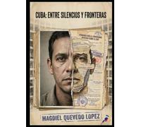 CUBA: Entre silencios y fronteras