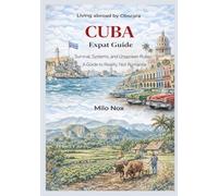 CUBA Expat Guide: Survival, Systems, and Unspoken Rules A Guide to Reality, Not Romance