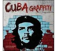 Cuba graffiti. La politica al muro. Ediz. illustrata