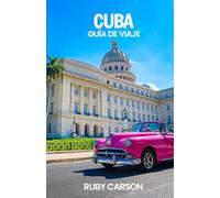CUBA GUÍA DE VIAJE 2025