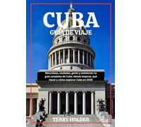 CUBA GUÍA DE VIAJE 2026: Guía completa de viajes a Cuba 2026: Todo lo que necesitas saber para planificar, viajar y disfrutar como los locales