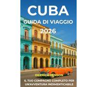 Cuba Guida di viaggio 2026: IL TUO COMPAGNO COMPLETO PER UN'AVVENTURA INDIMENTICABILE