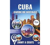CUBA GUIDE DE VOYAGE: Savourer les saveurs des Caraïbes