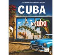 CUBA: HISTORIA DE UNA ISLA SINGULAR
