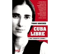 Cuba libre / Free Cuba: Vivir y escribir en La Habana / Living and Writing in Havana