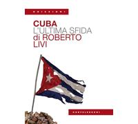 Cuba. L'ultima sfida
