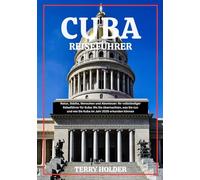 CUBA REISEFÜHRER 2026: Vollständiger Cuba-Reiseführer 2026: Alles, was Sie wissen müssen, um wie ein Einheimischer zu planen, zu reisen und zu genießen.