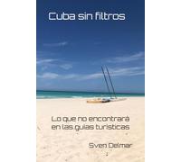 Cuba sin filtros: Lo que no encontrará en las guías turísticas
