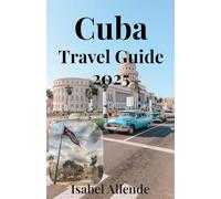 Cuba Travel Guide 2025