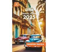 Cuba Travel Guide 2025: Local Wisdom, Scenic Routes, and Fresh Discoveries for Unforgettable Caribbean Exploration