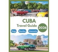 Cuba Travel Guide 2026: "Top Spots, Local Eats, Cultural Highlights"