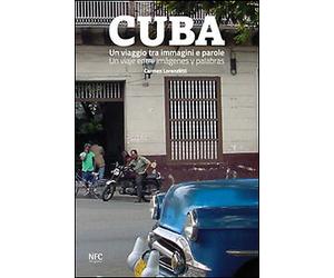 Cuba. Un viaggio tra immagini e parole. Ediz. italiana e spagnola