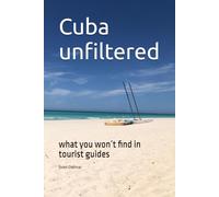 Cuba unfiltered: what you won´t find in tourist guides