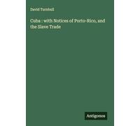 Cuba : with Notices of Porto-Rico, and the Slave Trade