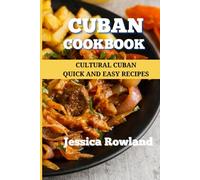 Cuban Cookbook: Cultural Cuban Quick and Easy Recipes (Caribbean Recipes)