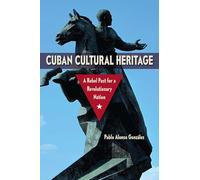 Cuban Cultural Heritage: A Rebel Past for a Revolutionary Nation