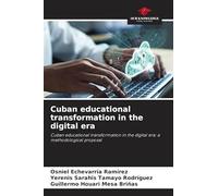 Cuban educational transformation in the digital era: Cuban educational transformation in the digital era: a methodological proposal