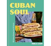 Cuban Soul: 100 Vibrant Recipes from Mi Cocina