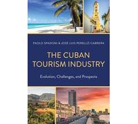 Cuban Tourism Industry, The: Evolution, Challenges, and Prospects