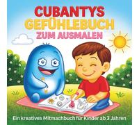 Cubantys Gefühlebuch zum Ausmalen - Ein kreatives Mitmachbuch für Kinder ab 3 Jahren: Gefühle verstehen, malen und achtsam begleiten