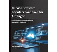 Cubase Software-Benutzerhandbuch für Anfänger: Beherrschen Sie grundlegende Workflow-Techniken