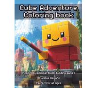 Cube Adventure Coloring Book. The Blocky World Coloring Book for All Ages: 60 Fun Voxel Art Designs Featuring Cube Animals, Pixel Landscapes, Fantasy ... for Fans of Creative Block-Style Games