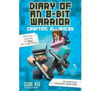 Cube Kid Diary of an 8-Bit Warrior: Crafting Alliances (Tascabile)
