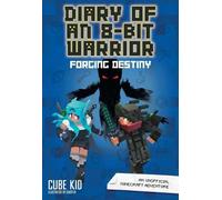 Cube Kid Diary of an 8-Bit Warrior: Forging Destiny (Copertina rigida)