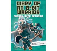 Cube Kid Diary of an 8-Bit Warrior: Shadow Over Aetheria (Tascabile)