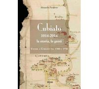 Cubiato 1014-2014 la storia, le genti. Vivere a Cubiato tra 1500 e 1950