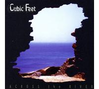 Cubic Feet - Across The River