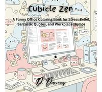 Cubicle Zen: A Funny Office Coloring Book for Stress Relief, Sarcastic Quotes, and Workplace Humor