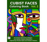 Cubist Faces Coloring Book Collection Vol. 2: 40 Geometric Abstract Portraits | Modernist Faces Coloring Inspired by Cubism and Avant-Garde Art for Adults and Teens