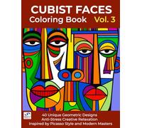 Cubist Faces Coloring Book Collection Vol. 3: 40 Picasso-Inspired Cubist Faces | Mindfulness and Art Therapy Coloring for Stress Relief, Relaxation, and Creative Meditation
