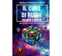Cubo di Rubik tra mito e realta': Risolvere il cubo di Rubik passo dopo passo
