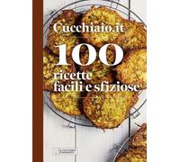 Cucchiaio.it. 100 ricette facili e sfiziose. Ediz. a colori