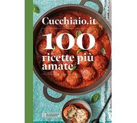 Cucchiaio.it. 100 ricette più amate - NUOVO