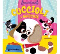 Cuccioli a macchie. Solleticalibri. Ediz. a colori