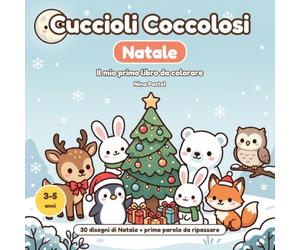 Cuccioli Coccolosi - Natale: Il mio primo libro da colorare di Natale per bambini 3-5 anni: 30 disegni teneri con le prime parole da colorare e ripassare. Idea regalo per la calza e sotto l'albero