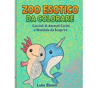 Cuccioli di Animali Rari: Disegni Mandala Facili da Colorare: Zoo Esotico da Colorare: Cuccioli di Animali Carini e Mandala da Scoprire