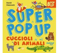Cuccioli di animali. Super pop up. Ediz. illustrata