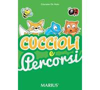Cuccioli e percorsi. Esercizi di grafismo e conoscenza degli animali