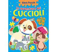 Cuccioli. Gioca puzzle. Ediz. a colori