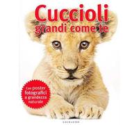 Cuccioli grandi come te. Ediz. illustrata