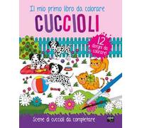Cuccioli. Il mio primo libro da colorare. Scene di cuccioli da colorare. Ediz. illustrata